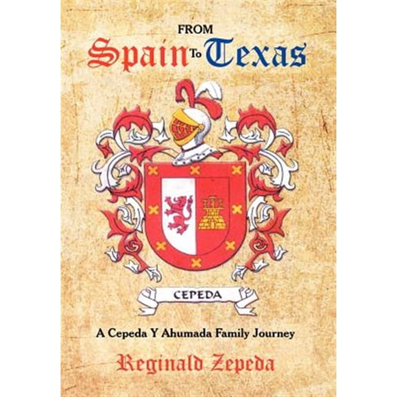 Pre-Owned From Spain to Texas : A Cepeda Y Ahumada Family Journey