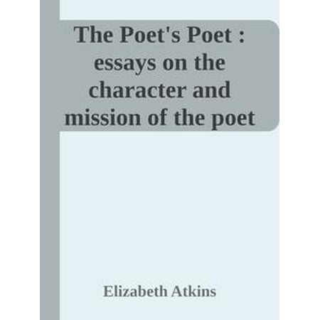 The Poet's Poet : essays on the character and mission of the poet as interpreted in English verse of the last one hundred and fifty years -