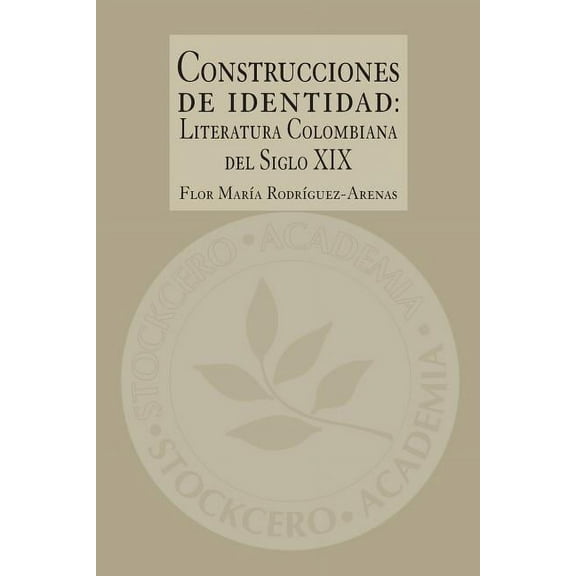 Construcciones de Identidad: Literatura Colombiana del Siglo XIX (Paperback)