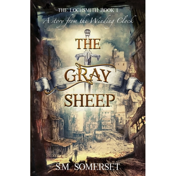 The Lochsmith The Gray Sheep: The Lochsmith Book I, Book 1, (Paperback)