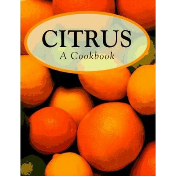 Pre-Owned Citrus: A Cookbook (Hardcover) 0785807861 9780785807865