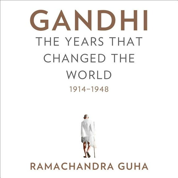 Gandhi: The Years That Changed the World, 1914-1948 (Audiobook)
