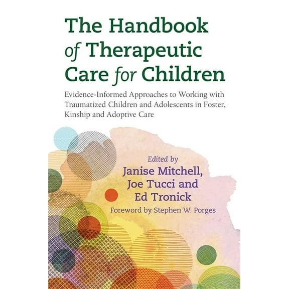 The Handbook of Therapeutic Care for Children: Evidence-Informed Approaches to Working with Traumatized Children and Ado, (Paperback)