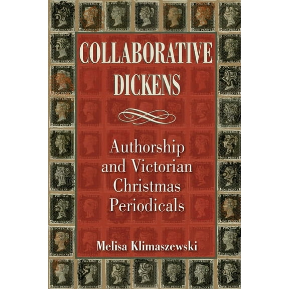 Series in Victorian Studies: Collaborative Dickens : Authorship and Victorian Christmas Periodicals (Hardcover)