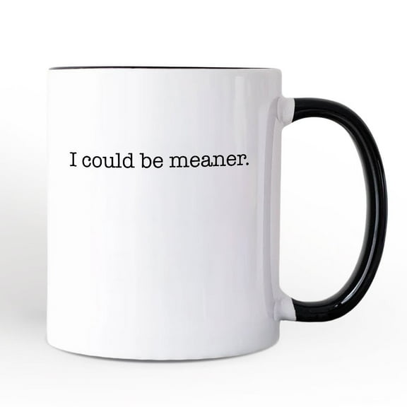 I Could Be Meaner Personalized Mug, Sarcastic Quote Minimalist Gift with Custom Name