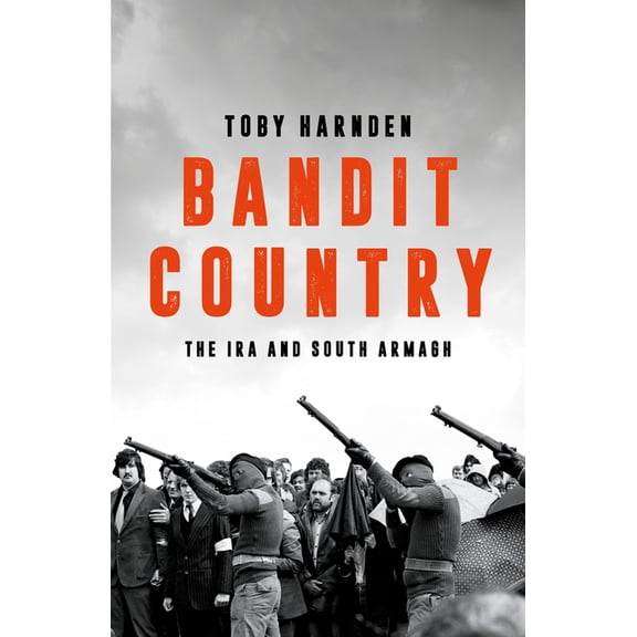Bandit Country: The IRA in South Armagh, (Paperback)