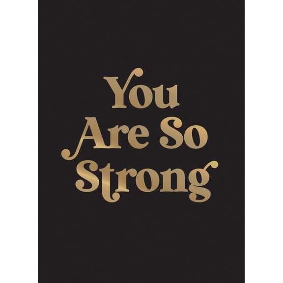 You Are So Strong: Positive Quotes and Uplifting Statements to Boost Your Mood, (Hardcover)