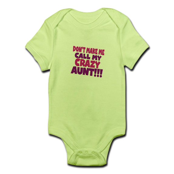 CafePress - Dont Make Me Call My Crazy Aunt Body Suit - Baby Light Bodysuit