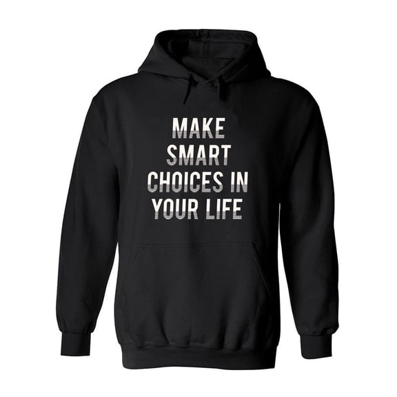 Make Smart Choices In Your Life. Hoodie Men -Image by Shutterstock, Male 4X-Large
