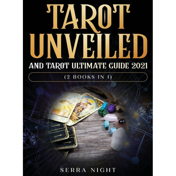 Tarot Unveiled AND Tarot Ultimate Guide 2021: (2 Books IN 1), (Hardcover)