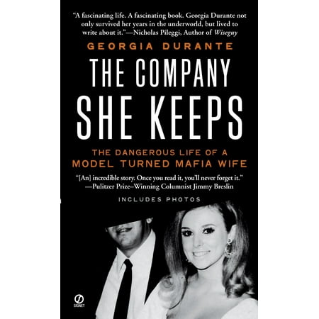 The Company She Keeps : The Dangerous Life of a Model Turned Mafia