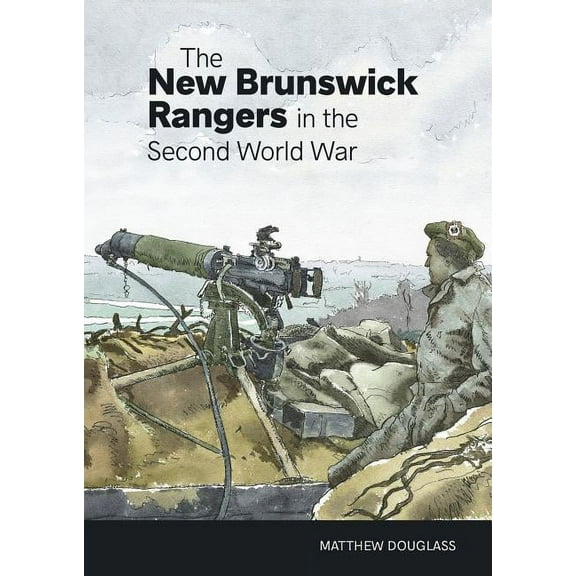 The New Brunswick Rangers in the Second World War (Paperback)