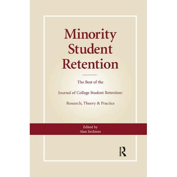 Minority Student Retention : The Best of the Journal of College Student Retention: Research, Theory & Practice (Paperback)