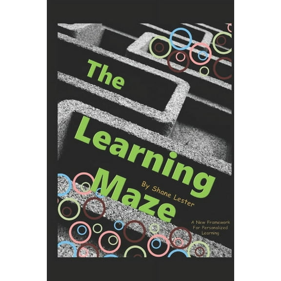 The Learning Maze: A New Framework For Personalized Learning, (Paperback)