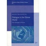 Philosophy in Dialogue / Philosophie im Dialog: Dialogue in the Global World : From Ideologies to Persons (Series #1) (Paperback)