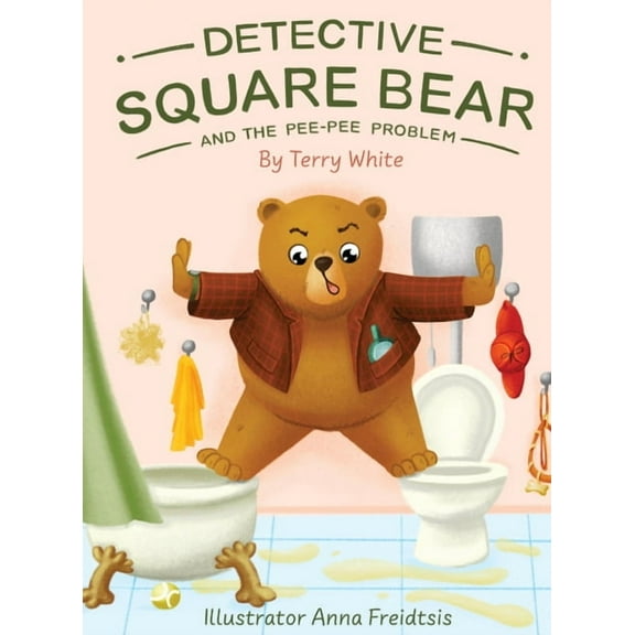 Detective Square Bear and the Pee-Pee Problem: A Fun Rhyming Book for Kids Aged 2-6, A Heartwarming Tale of Friendship a, (Hardcover)