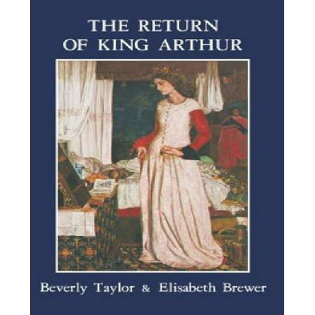 Return of King Arthur British and American Arthurian Literature Since 1800