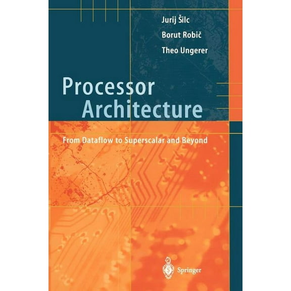 Processor Architecture: From Dataflow to Superscalar and Beyond, (Paperback)