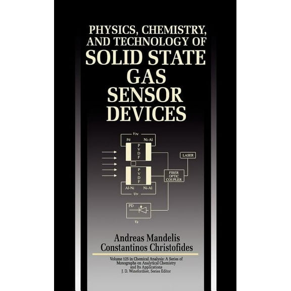 Chemical Analysis: A Monographs on Analy Physics, Chemistry and Technology of Solid State Gas Sensor Devices, Book 174, (Hardcover)