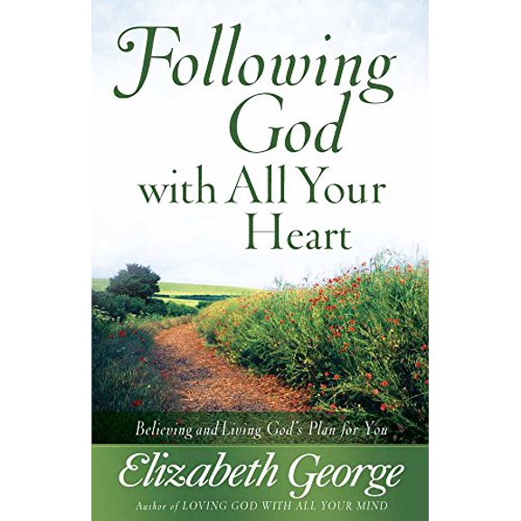 Pre-Owned Following God with All Your Heart: Believing and Living God's Plan for You (Paperback) by Elizabeth George