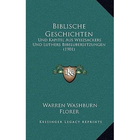 Biblische Geschichten: Und Kapitel Aus Weizsackers Und Luthers Bibelubersetzungen (1901) Paperback