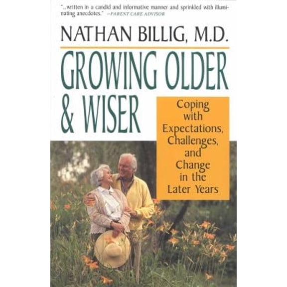 Pre-Owned Growing Older & Wiser: Coping With Expectations, Challenges, and Change in the Later Years (Paperback) 0669276790 9780669276794