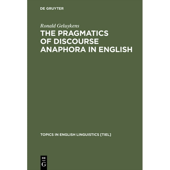 Topics in English Linguistics The Pragmatics of Discourse Anaphora in English, Book 14, (Hardcover)