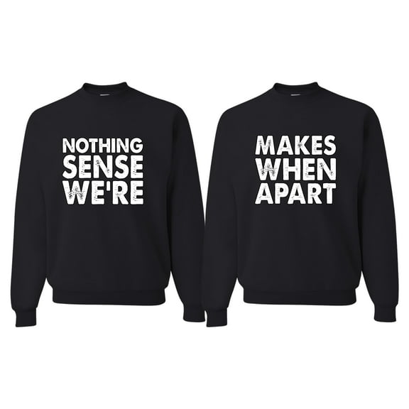 Wild Bobby Nothing Makes Sense When We're Apart Funny Cute Couples Sweatshirt Valentine's Day Matching Couple Crewneck Sweater Unisex Crewneck Sweatshirt
