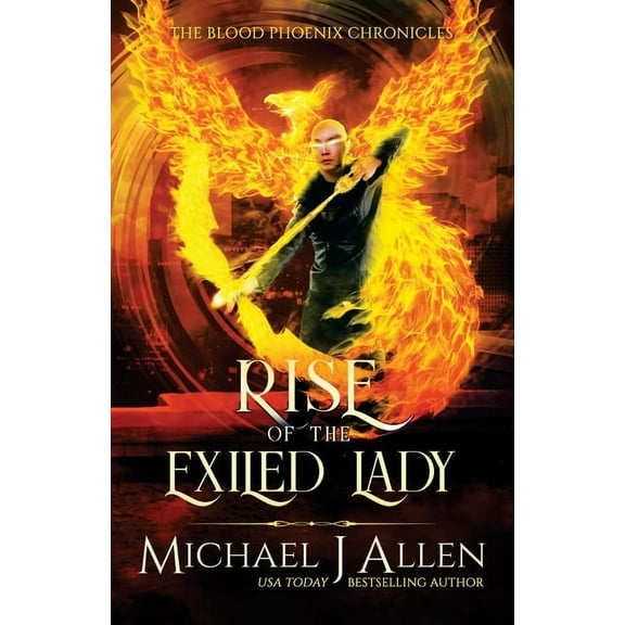 Blood Phoenix Chronicles Rise of the Exiled Lady: An Urban Fantasy Action Adventure, Book 4, (Paperback)