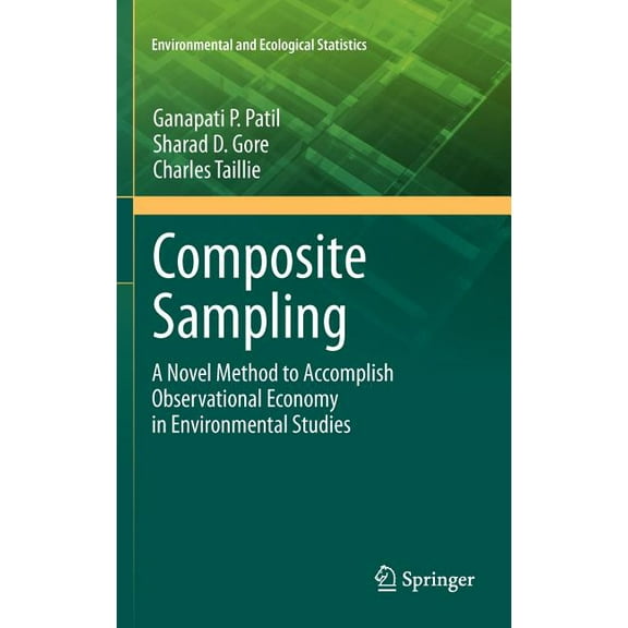 Environmental and Ecological Statistics Composite Sampling: A Novel Method to Accomplish Observational Economy in Environmental Studies, Book 4, (Hardcover)