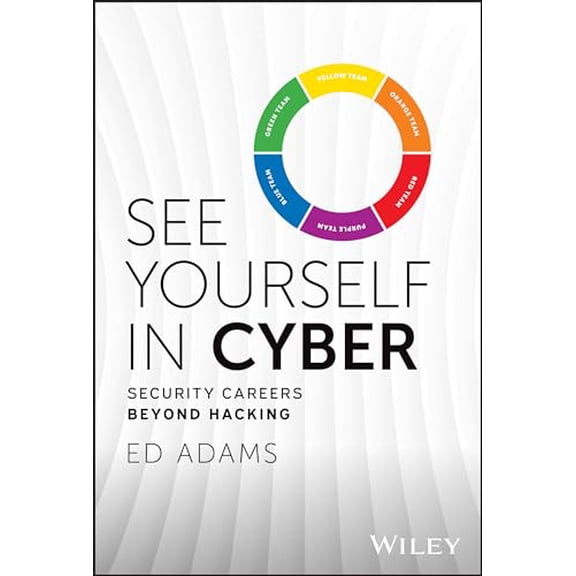 Pre-Owned See Yourself in Cyber: Security Careers Beyond Hacking (Hardcover) 1394225598 9781394225590
