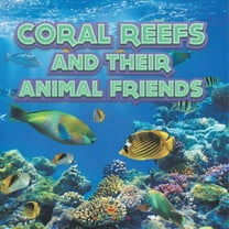 Coral Reefs and Their Animals Friends, (Paperback)