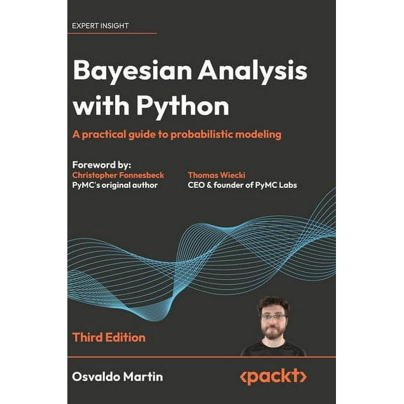 Bayesian Analysis with Python - Third Edition: A practical guide to probabilistic modeling, (Hardcover)