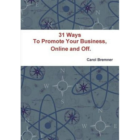 31 Ways To Promote Your Business, Online and Off. (Paperback)