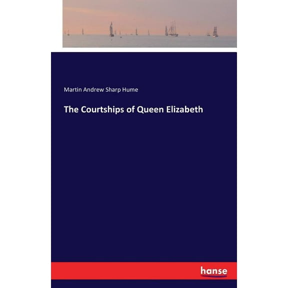 The Courtships of Queen Elizabeth, (Paperback)