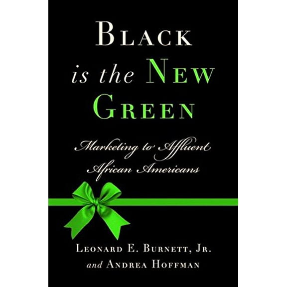 Pre-Owned Black Is the New Green: Marketing to Affluent African Americans Hardcover