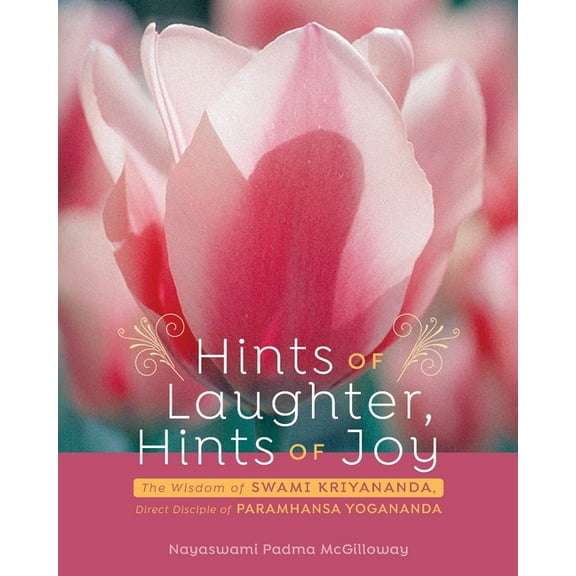Hints of Laughter, Hints of Joy: The Wisdom of Swami Kriyananda, Direct Disciple of Paramhansa Yogananda, (Paperback)