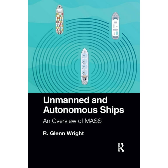 Unmanned and Autonomous Ships: An Overview of MASS, (Paperback)