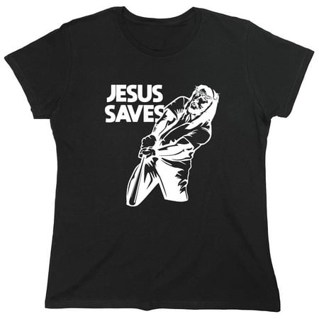 Jesus Saves Sarcastic Humor Novelty Funny Women's Casual Tees