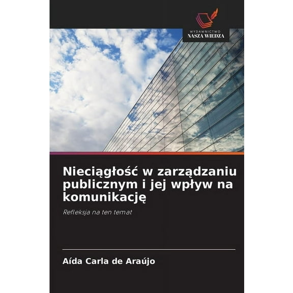 Nieciąglośc w zarządzaniu publicznym i jej wplyw na komunikację, (Paperback)
