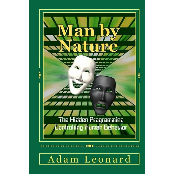 Man by Nature : The Hidden Programming Controlling Human Behavior (Paperback)