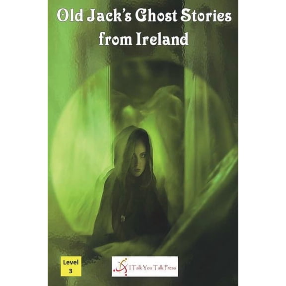 Old Jack's Ghost Stories Old Jack's Ghost Stories from Ireland, Book 4, (Paperback)