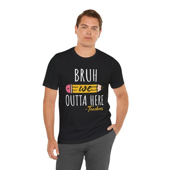 Unisex Bruh We Outta Here Last Day of School Teacher Cotton Shirt