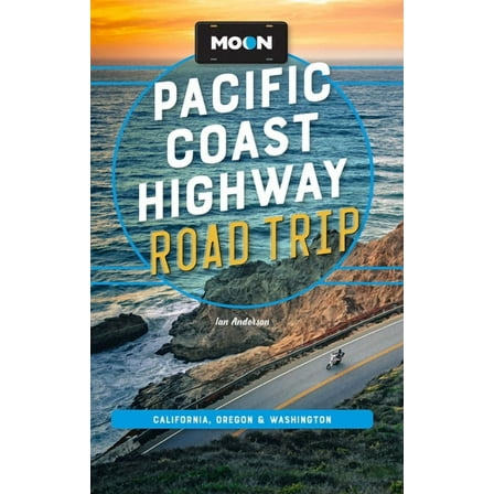 Moon Road Trip Travel Guide Moon Pacific Coast Highway Road Trip: California, Oregon & Washington, (Paperback)