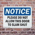 thumbnail image 4 of (2 Pack) Please Do Not Allow This Door To Slam Shut OSHA Notice Sign 18 Inch X 12 Inch Indoor / Outdoor Rust-Free Aluminum Metal Signs for Workplace, Workshop, and Construction Site, Made in the USA, 4 of 8