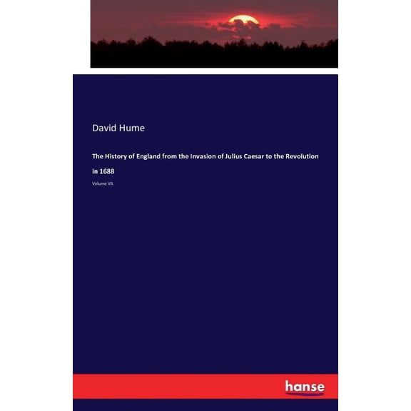 The History of England from the Invasion of Julius Caesar to the Revolution in 1688: Volume VII., (Paperback)