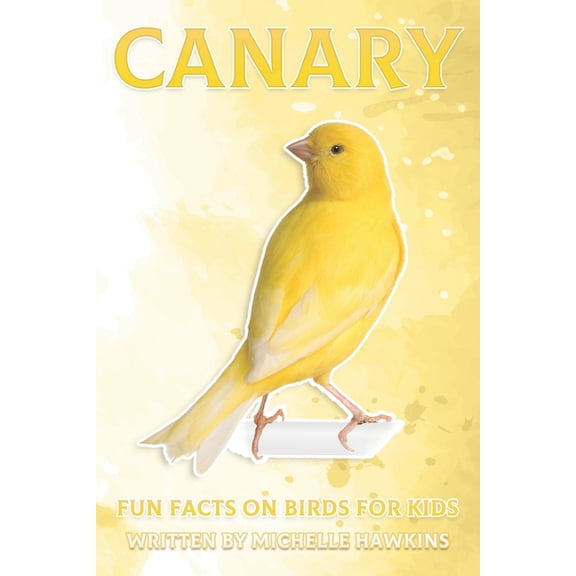 Fun Facts on Birds for Kids Canary: Fun Facts on Birds for Kids #13, (Paperback)