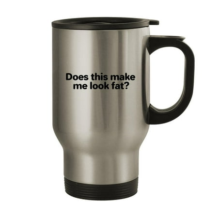 

Does this make me look fat - 14oz Stainless Steel Travel Mug Silver