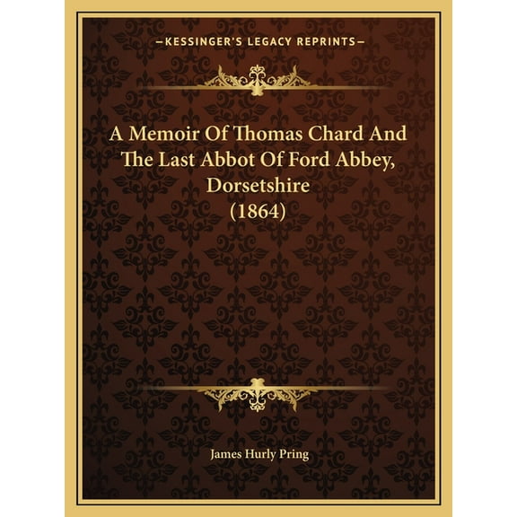 A Memoir Of Thomas Chard And The Last Abbot Of Ford Abbey, Dorsetshire (1864) (Paperback)