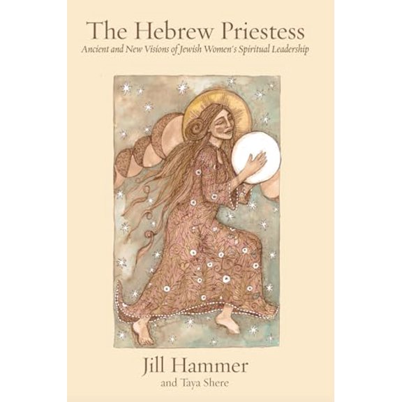 Pre-Owned The Hebrew Priestess: Ancient and New Visions of Jewish Women's Spiritual Leadership, 9781934730461, 1934730467, Paperback,